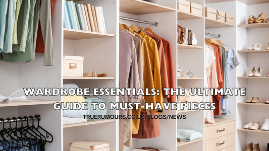 Wardrobe Essentials: The Ultimate Guide to Must-Have Pieces